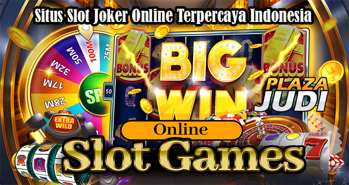 Situs Slot Joker Online Terpercaya Indonesia